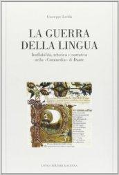 La guerra della lingua. Ineffabilità, retorica e narrativa nella «Commedia» di Dante