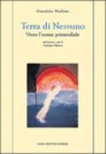 Terra di nessuno. Verso l'uomo primordiale