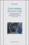 Luce ostinata-Tenacious light