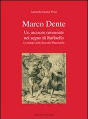 Marco Dente. Un incisore ravennate nel segno di Raffaello. Le stampe delle raccolte Piancastelli