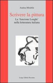 Scrivere la pittura. La «funzione Longhi» nella letteratura italiana