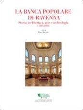 La Banca Popolare di Ravenna. Storia, architettura, arte e archeologia