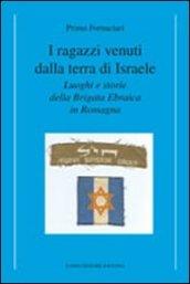 I ragazzi venuti dalla terra di Israele. Luoghi e storie della brigata ebraica in Romagna