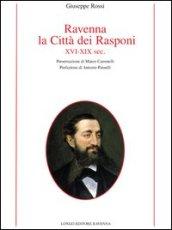 Ravenna, la città dei Rasponi XVI-XIX sec.