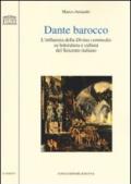 Dante barocco. L'influenza della Divina Commedia su letteratura e cultura del Seicento italiano