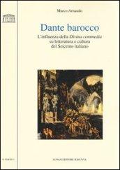 Dante barocco. L'influenza della Divina Commedia su letteratura e cultura del Seicento italiano