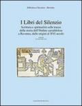 I libri del silenzio. Scrittura e spiritualità sulle tracce della storia dell'ordine camaldolese a Ravenna, dalle origini al XVI secolo