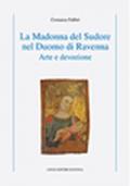 La Madonna del Sudore nel Duomo di Ravenna. Arte e devozione