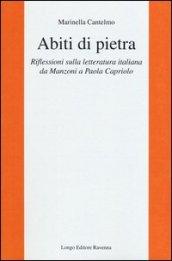 Abiti di pietra. Riflessioni sulla letteratura italiana da Manzoni a Paola Capriolo