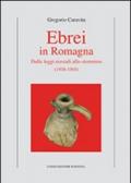 Ebrei in Romagna. Dalle leggi razziali allo sterminio (1938-1945)