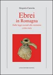 Ebrei in Romagna. Dalle leggi razziali allo sterminio (1938-1945)