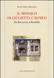 Il mosaico di Giulietta e Romeo. Da Boccaccio a Bandello