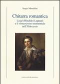 Chitarra romantica. Luigi (Rinaldo) Legnani e il virtuosismo strumentale nell'Ottocento