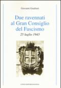 Due ravennati al Gran Consiglio del fascismo. 25 luglio 1943