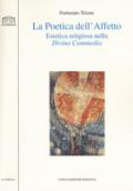 La poetica dell'affetto. Estetica religiosa nella «Divina commedia»