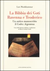 La Bibbia dei Goti, Ravenna e Tedorico. Un antico manoscritto il «Codex Argenteus»: 1