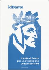 IdDante. Il volto di Dante per una traduzione contemporanea. Ediz. italiana e inglese