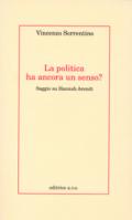 La politica ha ancora un senso? Saggio su Hannah Arendt