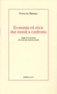 Economia ed etica: due mondi a confronto. Saggi di economia ed etica dei sistemi sociali
