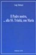 Il padre nostro... Alla Ss. Trinità, con Maria