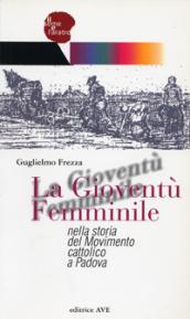 La Gioventù Femminile nella storia del Movimento cattolico a Padova