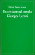 Un cristiano nel mondo. Giuseppe Lazzati