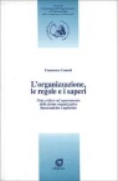 L'organizzazione, le regole e i saperi. Nota critica sul superamento delle forme organizzative burocratiche e tayloriste