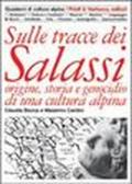 Sulle tracce dei salassi. Origine, storia e genocidio di una cultura alpina