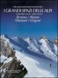 I grandi spazi delle Alpi. 4.Bernina, Màsino, Oberland, Grigioni