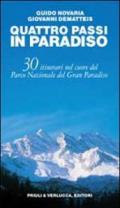 Quattro passi in Paradiso. 30 itinerari nel Parco nazionale del Gran Paradiso