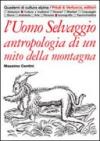 L'uomo selvaggio. Antropologia di un mito della montagna