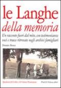 Le langhe della memoria. Un racconto fuori dal mito con testimonianze, voci e tracce ritrovate negli archivi famigliari