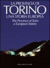 La provincia di Torino. Una storia europea. Ediz. italiana e inglese