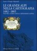 Le grandi Alpi nella cartografia 1482-1885