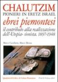 Chalutzim. Pionieri in Eretz Israel (1897-1948). Il contributo degli ebrei piemontesi alla realizzazione dell'«Utopia» sionista
