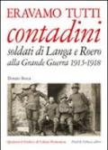 Eravamo tutti contadini. Soldati di Langa e Roero alla grande guerra 1915-1918