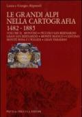 Le grandi Alpi nella cartografia 1482-1885. Ediz. illustrata