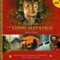 Leggende dell'uomo selvatico. Con DVD