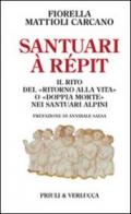 Santuari à répit. Il rito del «ritorno alla vita» o «doppia morte» nei santuari alpini