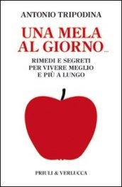 Una mela al giorno. Rimedi e segreti per vivere meglio e più a lungo