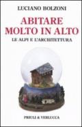 Abitare molto in alto. Le Alpi e l'architettura