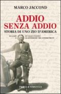 Addio senza addio. Storia di uno zio d'America. Da Gaby in Valle d'Aosta a Glastonbury nel Connecticut