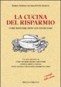 La cucina del risparmio. Come mangiare bene con pochi euro