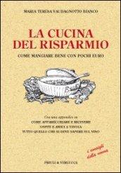 La cucina del risparmio. Come mangiare bene con pochi euro