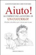 Aiuto! All'improvviso «genitore» di un cucciolo! Che fare, da subito e poi, con un cane in casa