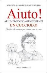 Aiuto! All'improvviso «genitore» di un cucciolo! Che fare, da subito e poi, con un cane in casa