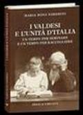 I valdesi e l'unità d'Italia. Un tempo per seminare e un tempo per raccogliere