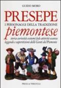 Presepe piemontese. I personaggi della tradizione. Storia curiosità costumi fede attività usanze leggende e superstizioni delle genti del Piemonte