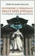 Esoterismo e personaggi dell'unità d'Italia. Da Napoleone a Vittorio Emanuele III