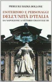 Esoterismo e personaggi dell'unità d'Italia. Da Napoleone a Vittorio Emanuele III